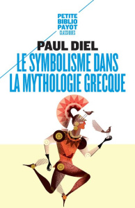 Le symbolisme dans la mythologie grecque - Diel Paul ; Bachelard Gaston