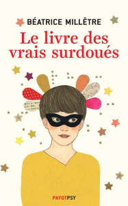 Le livre des vrais surdoués - Millêtre Béatrice