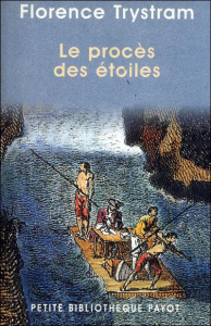 Le procès des étoiles. Récit de la prestigieuse expédition de trois savants français en Amérique du - Trystram Florence ; Tazieff Haroun