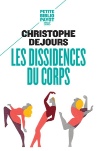 LES DISSIDENCES DU CORPS - REPRESSION ET SUBVERSION EN PSYCHOSOMATIQUE - DEJOURS CHRISTOPHE