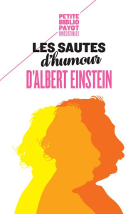 Les sautes d'humour d'Albert Einstein - Einstein Albert ; Calaprice Alice ; Hinfray Hélène