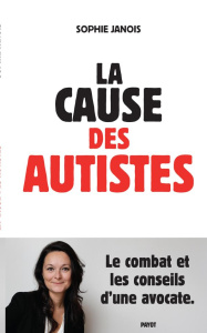 La cause des autistes - Janois Sophie