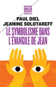 Le symbolisme dans l'évangile de Jean - Diel Paul ; Solotareff Jeanine