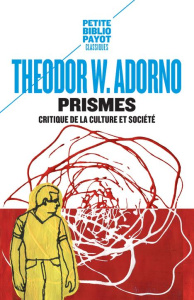 Prismes. Critique de la culture et société - Adorno Theodor W. ; Rochlitz Geneviève ; Rochlitz