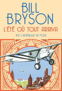 L'été où tout arriva. 1927, l'Amérique en folie - Bryson Bill ; Hinfray Hélène ; Pasa Mario