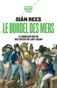 Le bordel des mers. Le singulier destin des exilées du Lady Julian - Rees Siân ; Blanc-Jouveaux Mélanie