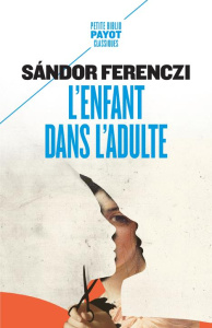 L'enfant dans l'adulte - Ferenczi Sandor ; Korff-Sausse Simone