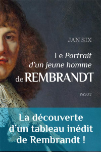 Le "Portrait d'un jeune homme" de Rembrandt - Six Jan ; Oudoul Aline ; Van de Wetering Ernst