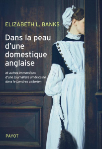 Dans la peau d'une domestique anglaise. Et autres immersions d'une journaliste américaine dans le Lo - Banks Elizabeth L. ; Colombeau Hélène ; Hinfray Hé