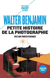 Petite histoire de la photographie. Suivi de Une photo d'enfance - Benjamin Walter ; Mannoni Olivier