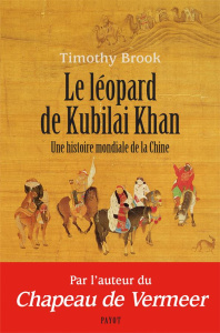 Le léopard de Kubilai Khan. Une histoire mondiale de la Chine (XIIIe-XXIe siècle) - Brook Timothy ; Demange Odile