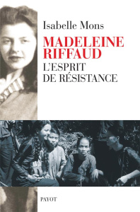 Madeleine Riffaud. L'esprit de résistance - Mons Isabelle
