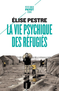 La vie psychique des réfugiés - Pestre Elise
