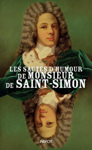 Les sautes d'humour de Monsieur de Saint-Simon - Liaut Jean-Noël
