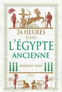 24 heures dans l'Egypte ancienne - Ryan Donald P. ; Colombeau-Amblard Hélène ; Pasa M