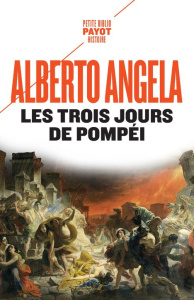 Les trois jours de Pompéi - Angela Alberto ; Pierre-Bon Catherine ; Pasa Mario