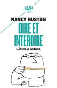 Dire et interdire. Eléments de jurologie - Huston Nancy