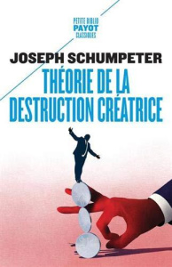 Théorie de la destruction créatrice - Schumpeter Joseph ; Fain Gaël