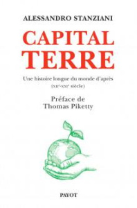Capital Terre. Une histoire longue du monde d'après (XIIe-XXIe siècle) - Stanziani Alessandro ; Piketty Thomas ; Cottrel Na
