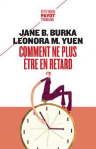 Comment ne plus être en retard - Burka Jane B. ; Yuen Leonora M. ; Fréger Brigitte