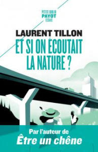 Et si on écoutait la nature ? - Tillon Laurent