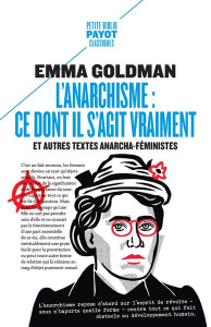 L'anarchisme : ce dont il s'agit vraiment. Et autres textes anarcho-féministes - Goldman Emma ; Gauthier Léa