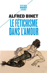 Le Fétichisme dans l'amour - Binet Alfred ; Béjin André
