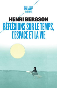 Réflexions sur le temps, l'espace et la vie - Bergson Henri