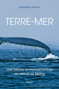 Terre-mer. Une histoire environnementale du détroit de Beiring - Demuth Bathsheba ; Richard Laurence