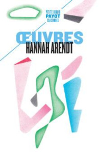 Oeuvres - Arendt Hannah ; Bouillot Françoise ; Courtine-Dena