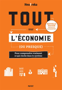 Tout sur l'économie (ou presque). Pour comprendre vraiment ce qui cloche dans le système, Edition re - Mitteau Gilles ; Morel Fatio Claire