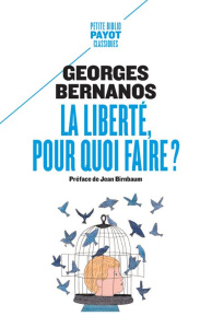 La liberté, pour quoi faire ? Suivi de : Révolution et liberté - Bernanos Georges ; Birnbaum Jean