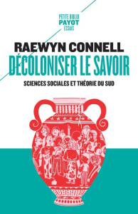 Décoloniser le savoir. Sciences sociales et théorie du Sud - Connell Raewyn ; Hel-Guedj Johan-Frédérik