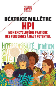 Hpi. Mon encyclopédie pratique des personnes à haut potentiel - Millêtre Béatrice