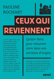 Ceux qui reviennent. Quitter Paris revenir vivre dans son territoire d'origine - Rochart Pauline