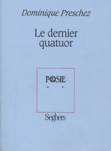 Le dernier quatuor - Preschez Dominique