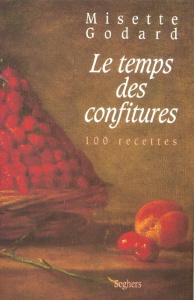 Le temps des confitures. 100 Recettes - Godard Misette