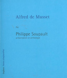 Alfred de Musset. Présentation et anthologie - Soupault Philippe