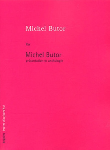 Michel Butor par Michel Butor. Présentation et anthologie - Butor Michel