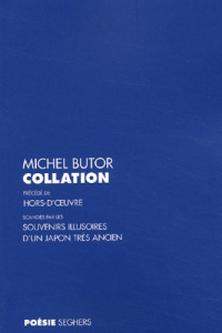 Collation précédé de Hors-d'oeuvre scandés par les Souvenirs illusoires d'un Japon très ancien - Butor Michel