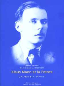 Klaus Mann et la France : un destin d'exil. Edition bilingue français-allemand - Strauss Dieter ; Miermont-Grente Dominique-Laure