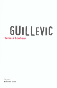 Terre à bonheur - Guillevic Eugène