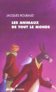 Les animaux de tout le monde - Roubaud Jacques ; Moncond'huy Dominique
