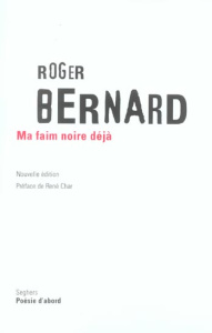 Ma faim noire déjà - Bernard Roger ; Char René ; Villepin Dominique de