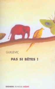 Pas si bêtes ! - GUILLEVIC