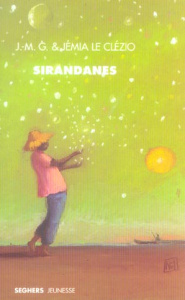 Sirandanes. Edition bilingue français-créole - Le Clézio Jémia ; Le Clézio Jean-Marie-Gustave ; H