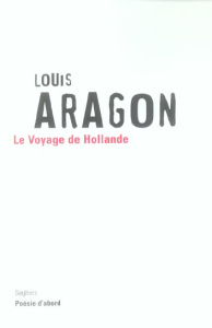 Le voyage de Hollande - Aragon Louis