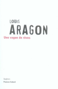 Une vague de rêves - Aragon Louis ; Eychart Marie-Thérèse