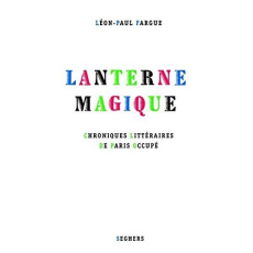 Lanterne magique. Chroniques littéraires de Paris occupé - Fargue Léon-Paul ; Freitas Laurent de