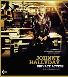 Johnny Hallyday. Private Access, à ses côtés en coulisses - Abriol Roger ; Rouveyrollis Jacques ; Schmitt Bern